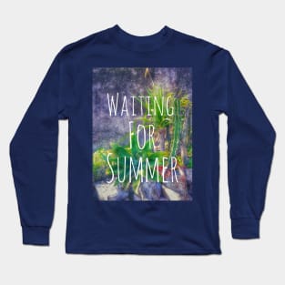 Waiting for summer Long Sleeve T-Shirt